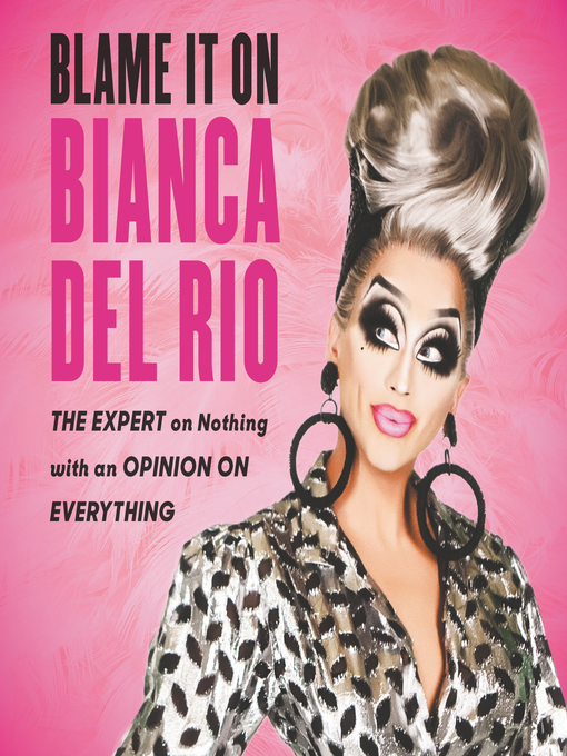 Title details for Blame It On Bianca Del Rio by Bianca Del Rio - Available